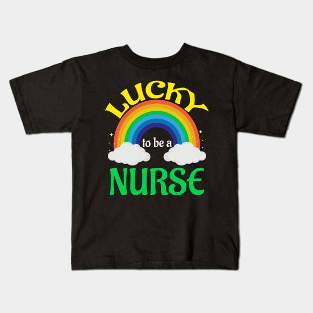 Lucky To Be A Nurse Rainbow Patrick's Day Kids T-Shirt by Hensen V parkes